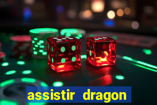 assistir dragon super dublado